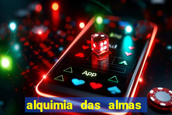 alquimia das almas 3 temporada